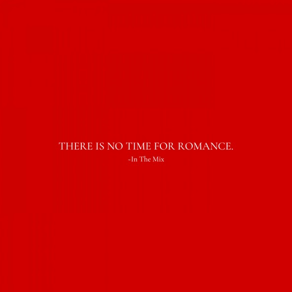 There Is No Time For Romance - In the Mix